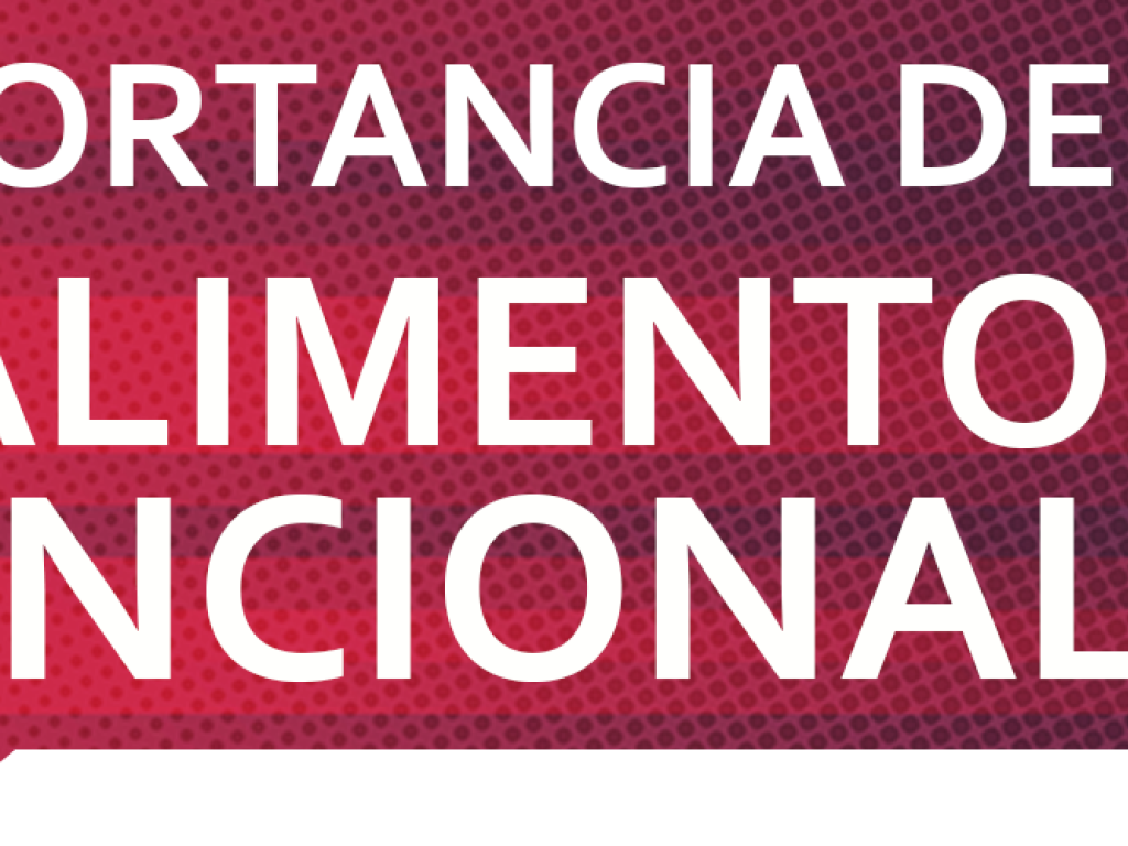 La importancia de los "Alimentos Funcionales"